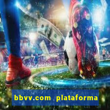 bbvv.com plataforma de jogos